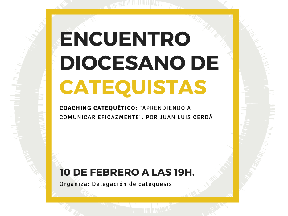 ENCUENTRO DIOCESANO DE CATEQUISTAS PARA EL PRÓXIMO 10 DE FEBRERO