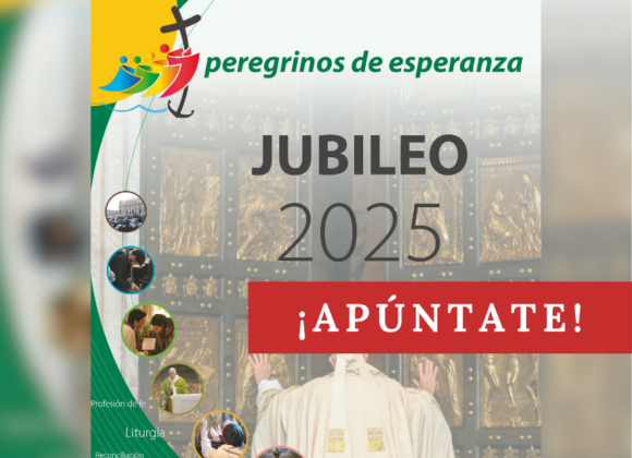 APÚNTATE AL JUBILEO 2025 CONVOCADO POR EL PAPA FRANCISCO