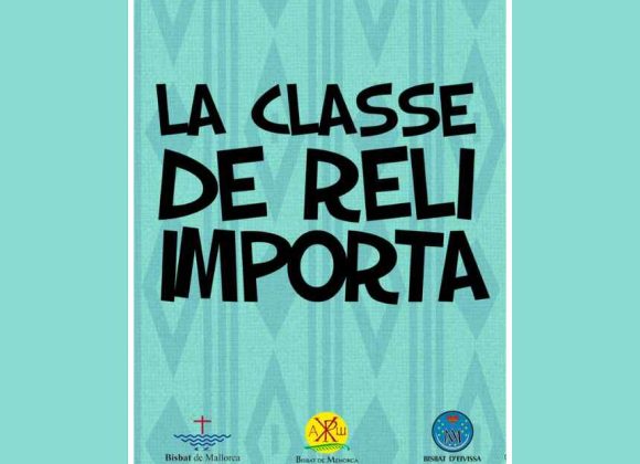 ELS BISBATS DE LES ILLES BALEARS HAN LLANÇAT UNA NOVA CAMPANYA PER PROMOURE LA MATRÍCULA EN RELIGIÓ CATÒLICA ALS CENTRES PÚBLICS