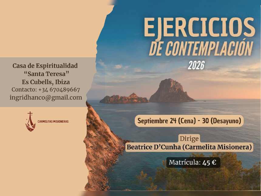 IBIZA ACOGERÁ LOS EJERCICIOS DE CONTEMPLACIÓN DIRIGIDOS POR LA CARMELITA MISIONERA BEATRICE D’CUNHA IBIZA ACOGERÁ LOS EJERCICIOS DE CONTEMPLACIÓN DIRIGIDOS POR LA CARMELITA MISIONERA BEATRICE D’CUNHA