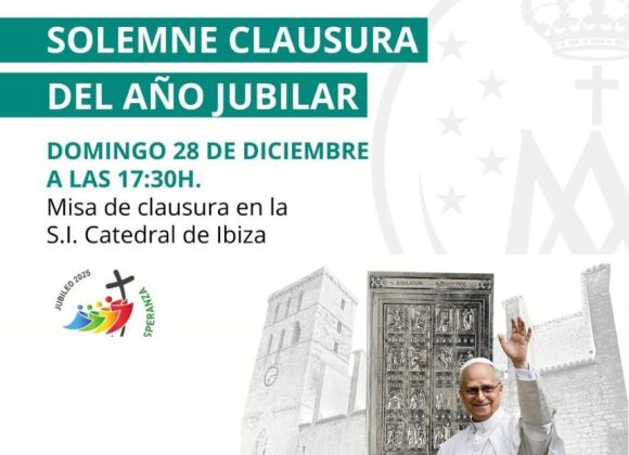 EL DOMINGO 28, SOLEMNE CLAUSURA DEL JUBILEO 2025 EN LA CATEDRAL DE IBIZA