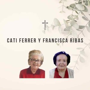 FALLECEN CATALINA FERRER Y FRANCISCA RIBAS, QUE DEDICARON SU VIDA A AYUDAR A LOS DEMÁS A TRAVÉS DE LA IGLESIA FALLECEN CATALINA FERRER Y FRANCISCA RIBAS, QUE DEDICARON SU VIDA A AYUDAR A LOS DEMÁS A TRAVÉS DE LA IGLESIA