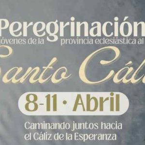 PEREGRINACIÓN DE LOS JOVENES PITIUSOS AL SANTO CÁLIZ, DEL 8 AL 11 DE ABRIL