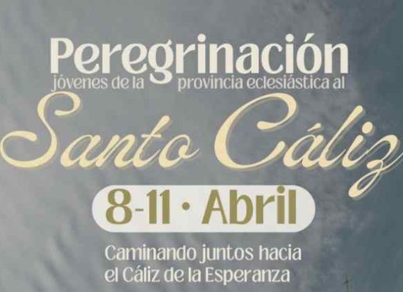 PEREGRINACIÓN DE LOS JOVENES PITIUSOS AL SANTO CÁLIZ, DEL 8 AL 11 DE ABRIL PEREGRINACIÓN DE LOS JOVENES PITIUSOS AL SANTO CÁLIZ, DEL 8 AL 11 DE ABRIL