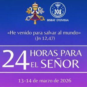 24 HORAS PARA EL SEÑOR EN LAS IGLESIAS DE SANT ANTONI Y SANT FRANCESC XAVIER