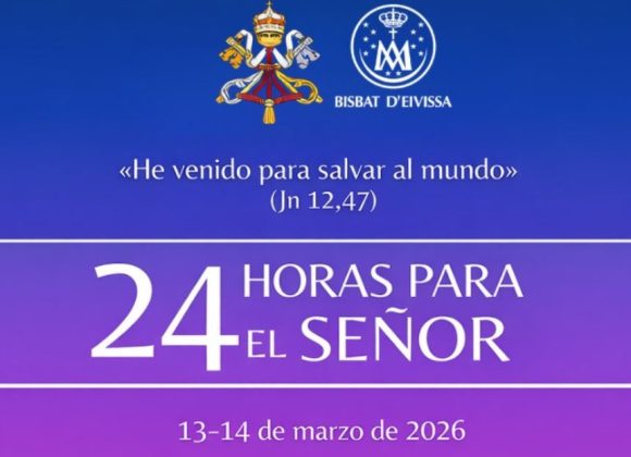 24 HORAS PARA EL SEÑOR EN LAS IGLESIAS DE SANT ANTONI Y SANT FRANCESC XAVIER 24 HORAS PARA EL SEÑOR EN LAS IGLESIAS DE SANT ANTONI Y SANT FRANCESC XAVIER