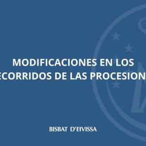 CAMBIOS EN EL RECORRIDO DE LAS PROCESIONES DE SEMANA SANTA DE LA CIUDAD DE IBIZA