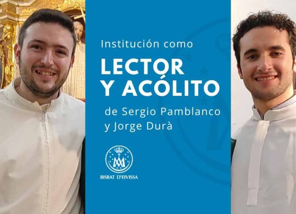 DOS NUEVOS ACÓLITOS Y OTRO LECTOR PARA LA DIÓCESIS DE IBIZA DOS NUEVOS ACÓLITOS Y OTRO LECTOR PARA LA DIÓCESIS DE IBIZA