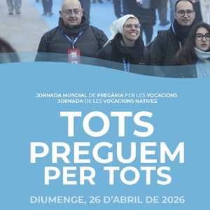 EL 26 D’ABRIL, JORNADA D’ORACIÓ PER LES VOCACIONS EL 26 D’ABRIL, JORNADA D’ORACIÓ PER LES VOCACIONS