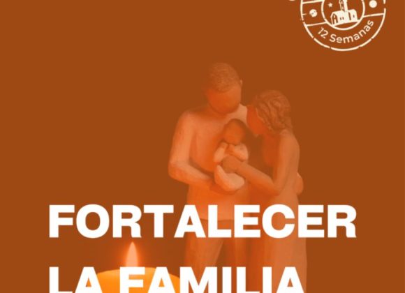 LA FAMILIA, NÚCLEO DE LA VIDA CRISTIANA Y SOCIAL EN #LAIGLESIAEN12SEMANAS LA FAMILIA, NÚCLEO DE LA VIDA CRISTIANA Y SOCIAL EN #LAIGLESIAEN12SEMANAS