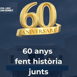 EL COL·LEGI DE CAN BONET CELEBRA ELS SEUS 60 ANYS EL COL·LEGI DE CAN BONET CELEBRA ELS SEUS 60 ANYS