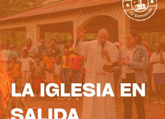 EN #LAIGLESIAEN12SEMANAS: “IGLESIA EN SALIDA”, PARTE DE NUESTRA IDENTIDAD EN #LAIGLESIAEN12SEMANAS: “IGLESIA EN SALIDA”, PARTE DE NUESTRA IDENTIDAD
