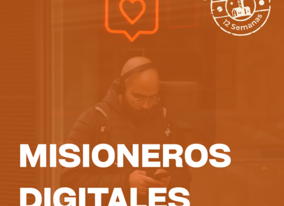 EN #LAIGLESIAEN12SEMANAS: LOS MISIONEROS DIGITALES, COMUNICADORES CON VOCACIÓN EN EL ENTORNO DIGITAL EN #LAIGLESIAEN12SEMANAS: LOS MISIONEROS DIGITALES, COMUNICADORES CON VOCACIÓN EN EL ENTORNO DIGITAL