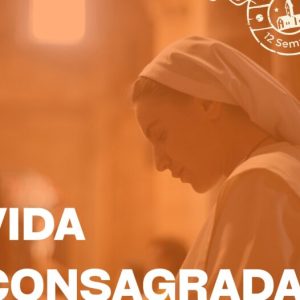 EN #LAIGLESIAEN12SEMANAS: “LA VIDA CONSAGRADA”, PARA DIOS Y PARA LOS DEMÁS EN #LAIGLESIAEN12SEMANAS: “LA VIDA CONSAGRADA”, PARA DIOS Y PARA LOS DEMÁS