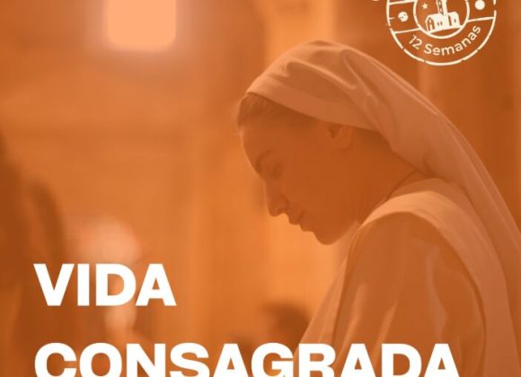 EN #LAIGLESIAEN12SEMANAS: “LA VIDA CONSAGRADA”, PARA DIOS Y PARA LOS DEMÁS EN #LAIGLESIAEN12SEMANAS: “LA VIDA CONSAGRADA”, PARA DIOS Y PARA LOS DEMÁS