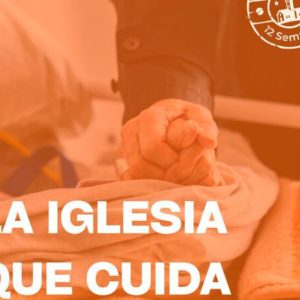 A #LAIGLESIAEN12SETMANES: L’ESGLÉSIA QUE CUIDA, UNA MISSIÓ QUE NEIX DE L’AMOR A #LAIGLESIAEN12SETMANES: L’ESGLÉSIA QUE CUIDA, UNA MISSIÓ QUE NEIX DE L’AMOR
