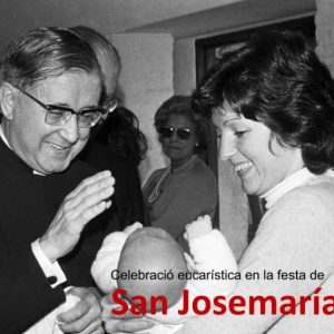 DIVENDRES 26, CELEBRACIÓ EUCARÍSTICA EN HONOR A SAN JOSEMARÍA A LA PARRÒQUIA DE SANTA CREU DIVENDRES 26, CELEBRACIÓ EUCARÍSTICA EN HONOR A SAN JOSEMARÍA A LA PARRÒQUIA DE SANTA CREU