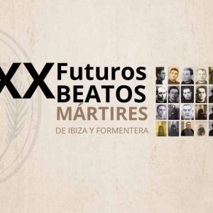 LOS SACERDOTES MÁRTIRES DE LA DIÓCESIS DE IBIZA SERÁN BEATIFICADOS EL 17 DE OCTUBRE