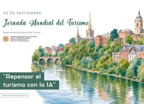 LA IGLESIA ESPAÑOLA CELEBRA ESTE DOMINGO LA JORNADA MUNDIAL DEL TURISMO LA IGLESIA ESPAÑOLA CELEBRA ESTE DOMINGO LA JORNADA MUNDIAL DEL TURISMO